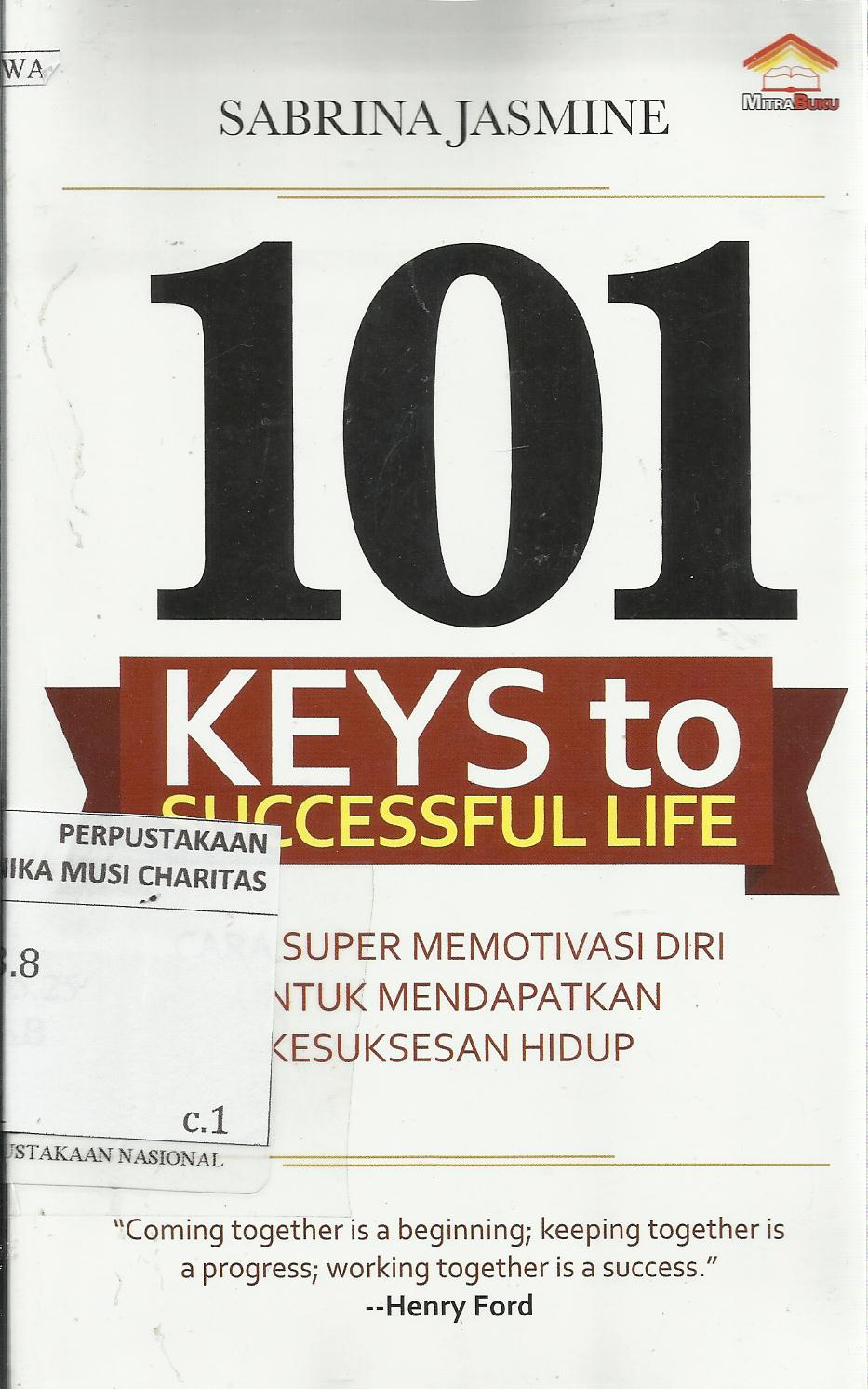 101 Keys to Successful Life : Cara Super Memotivasi Diri untuk Mendapatkan Kesuksesan Hidup