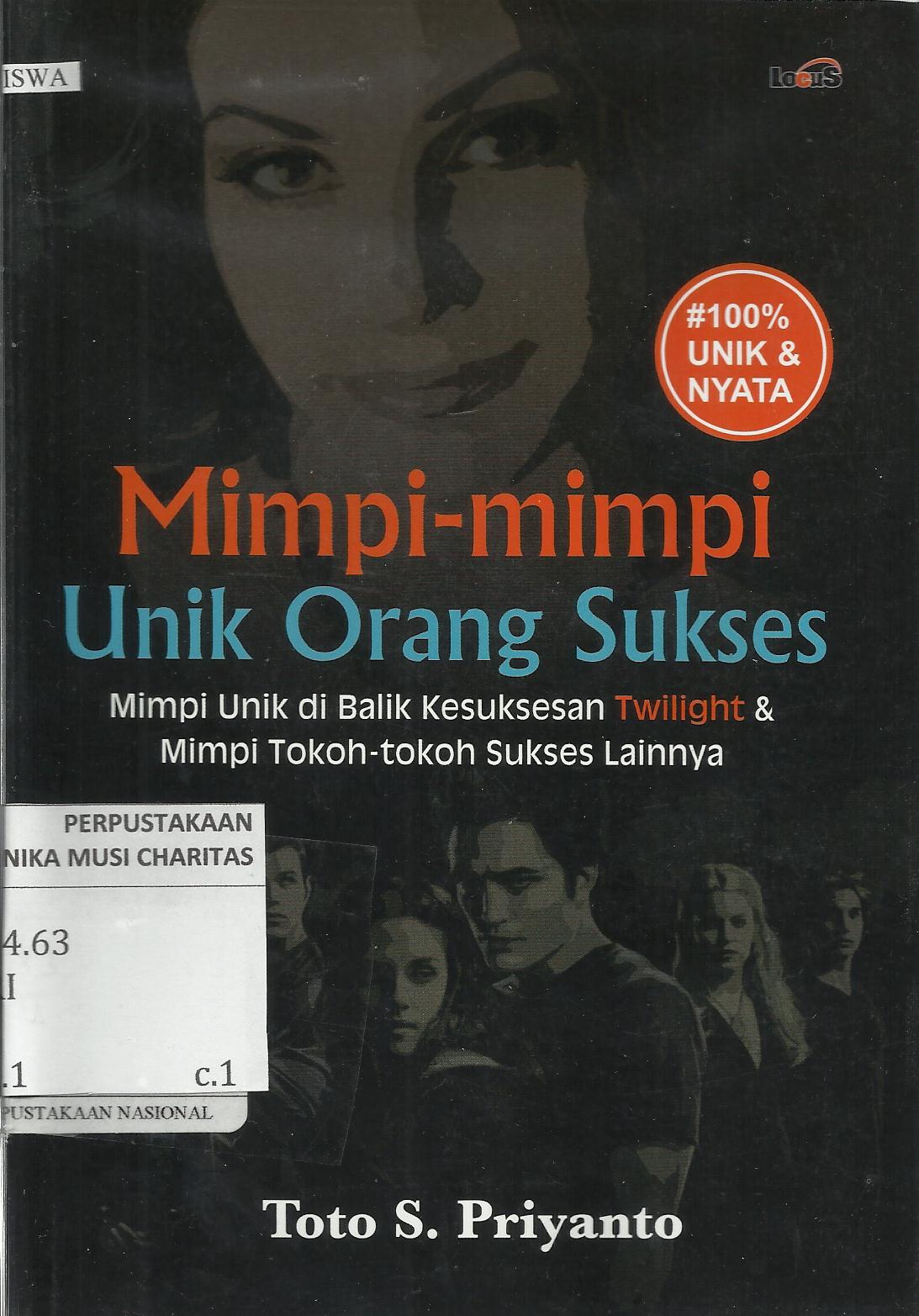 Mimpi-mimpi Unik Orang Sukses : Mimpi Unik di Balik Kesuksesan Twilight dan Mimpi Tokoh-tokoh Sukses Lainnya