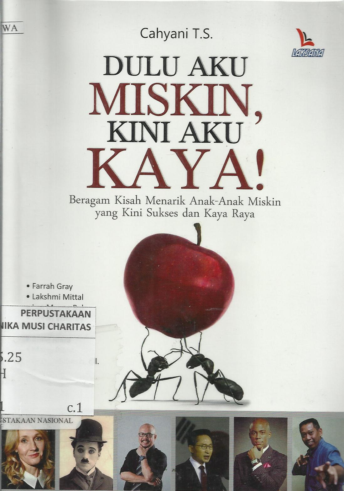 Dulu Aku Miskin, Kini Aku Kaya! : Beragam Kisah Menarik Anak-anak Miskin yang Kini Sukses dan Kaya Raya