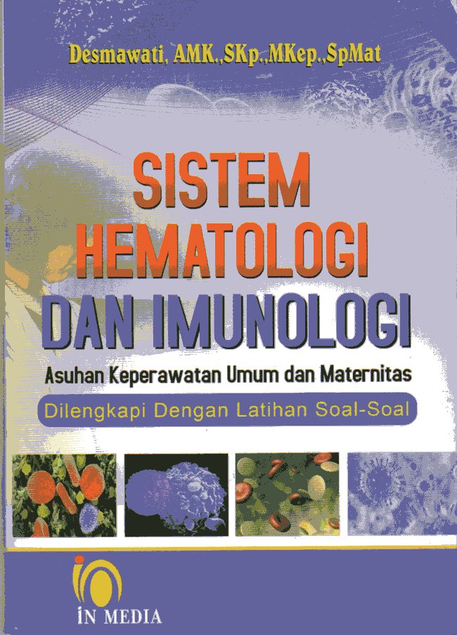 Sistem Hematologi & Imunologi : Asuhan Keperawatan Umum dan Maternitas Dilengkapi Dengan Latihan Soal-Soal