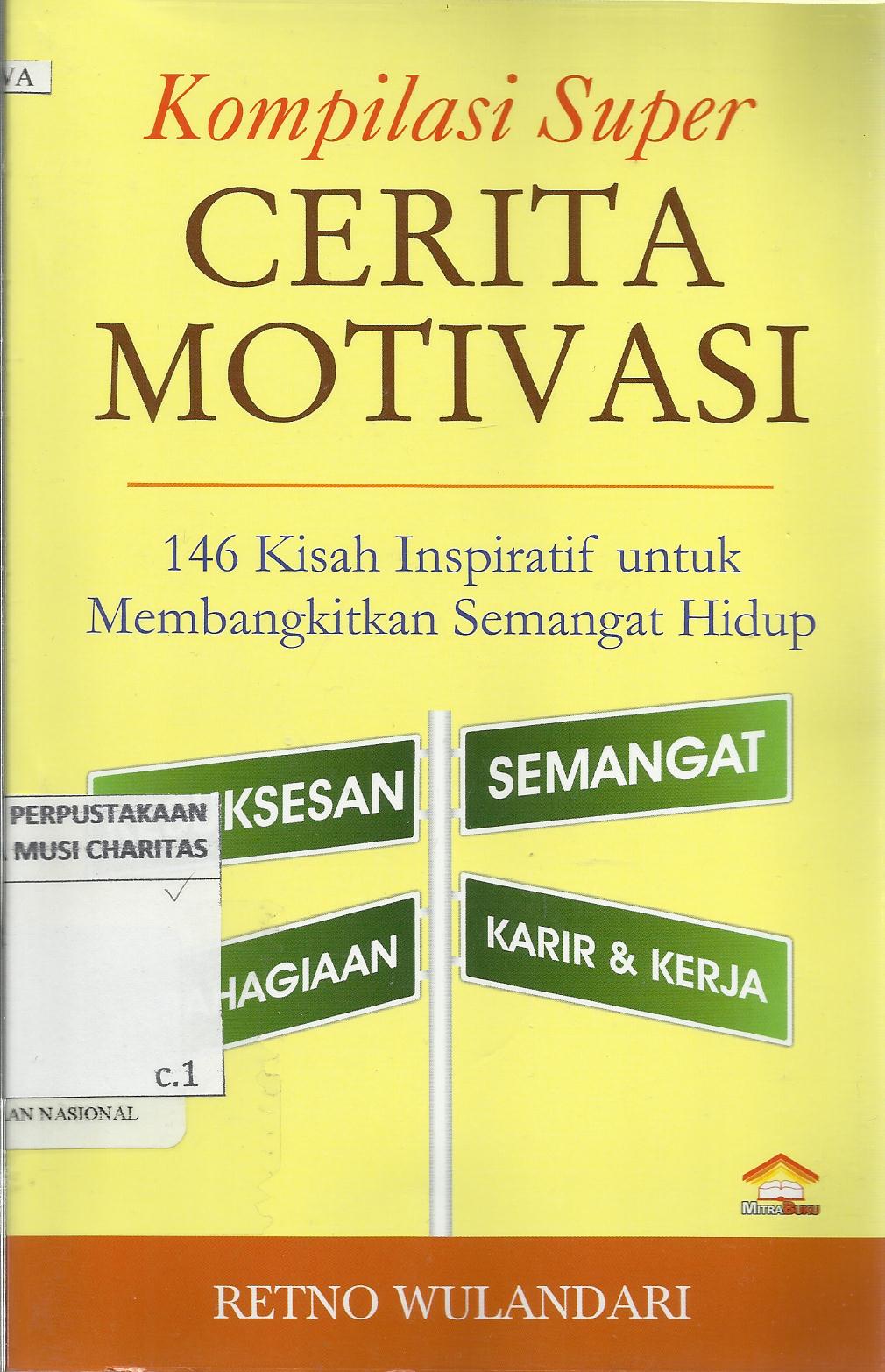 Kompilasi Super Cerita Motivasi : 146 Kisah Inspiratif untuk Membangkitkan Semangat Hidup