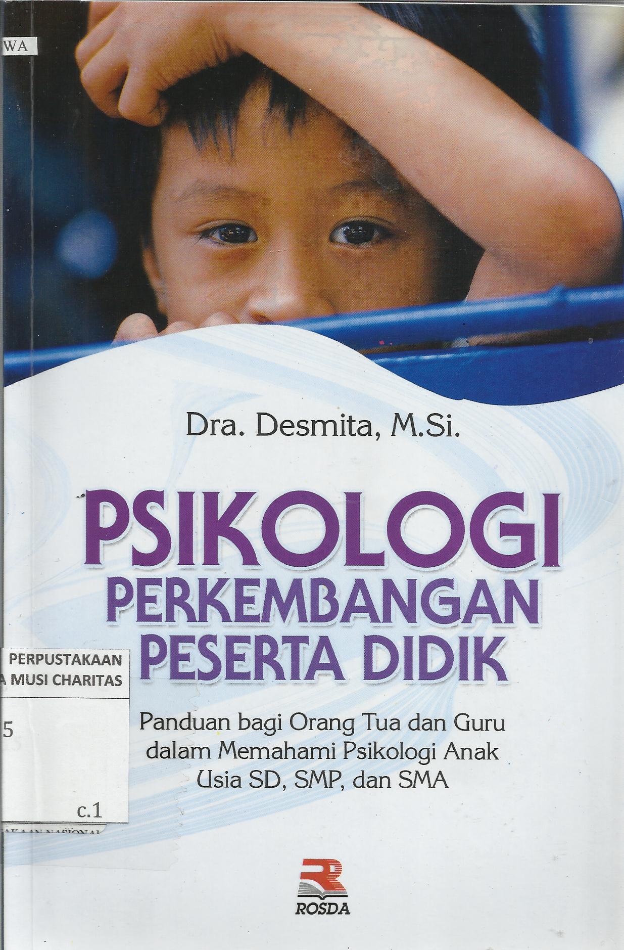 Psikologi Perkembangan Peserta Didik : Panduan bagi Orang Tua dan Guru dalam Memahami Psikologi Anak Usia SD, SMP, dan SMA