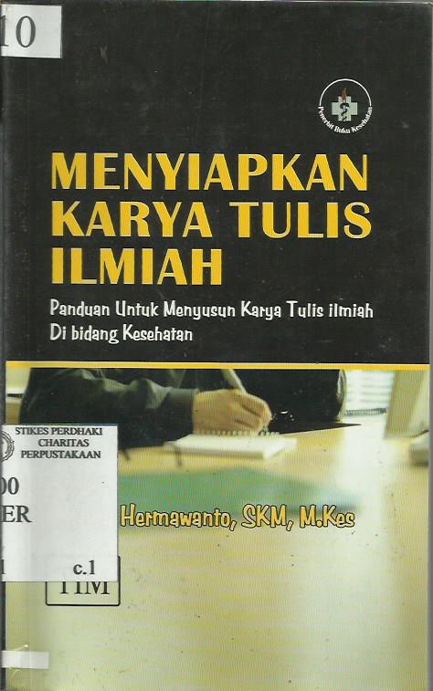 Menyiapkan Karya Tulis Ilmiah;Panduan untuk menyususn karya tulis ilmiah di bidang kesehatan
