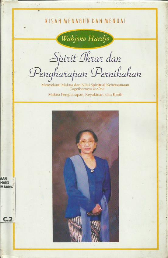 Kisah Menabur Dan Menuai SpiritIkrar Dan pengharapan Pernikahan;Meyelami Makna dan Nilai Spiritual Kebersamaan -Togetherness as one Makna Pengharapan, Keyakinan, dan Kasih.
Kisah Menabur Dan Menuai SpiritIkrar Dan pengharapan Pernikahan;Meyelami Makna dan Nilai Spiritual Kebersamaan -Togetherness as one Makna Pengharapan, Keyakinan, dan Kasih.