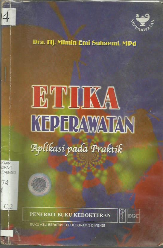 Etika Keperawatan: Aplikasi pada Praktik
