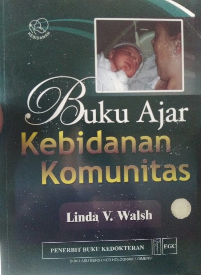 Buku Ajar Kebidanan Komunitas (Midwifery : Community Based Care During The Chilbearing Year)