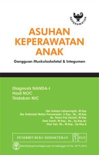 Asuhan Keperawatan Anak Gangguan Muskuloskeletal & Integumen : Diagnosis Nanda-I Hasil NOC Tindakan NIC
