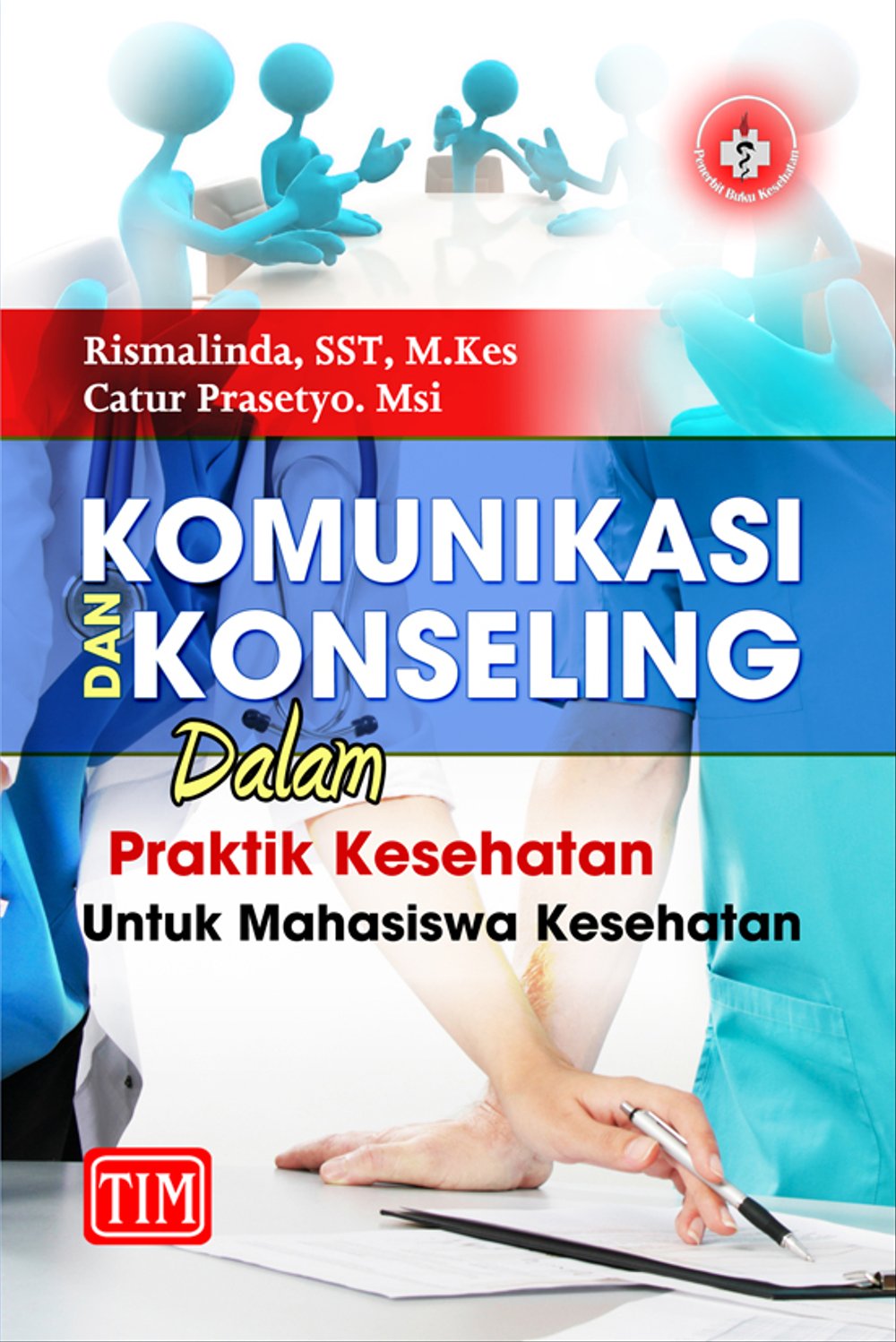 Komunikasi dan Konseling Dalam Praktik Kesehatan  Untuk Mahasiswa Kesehatan