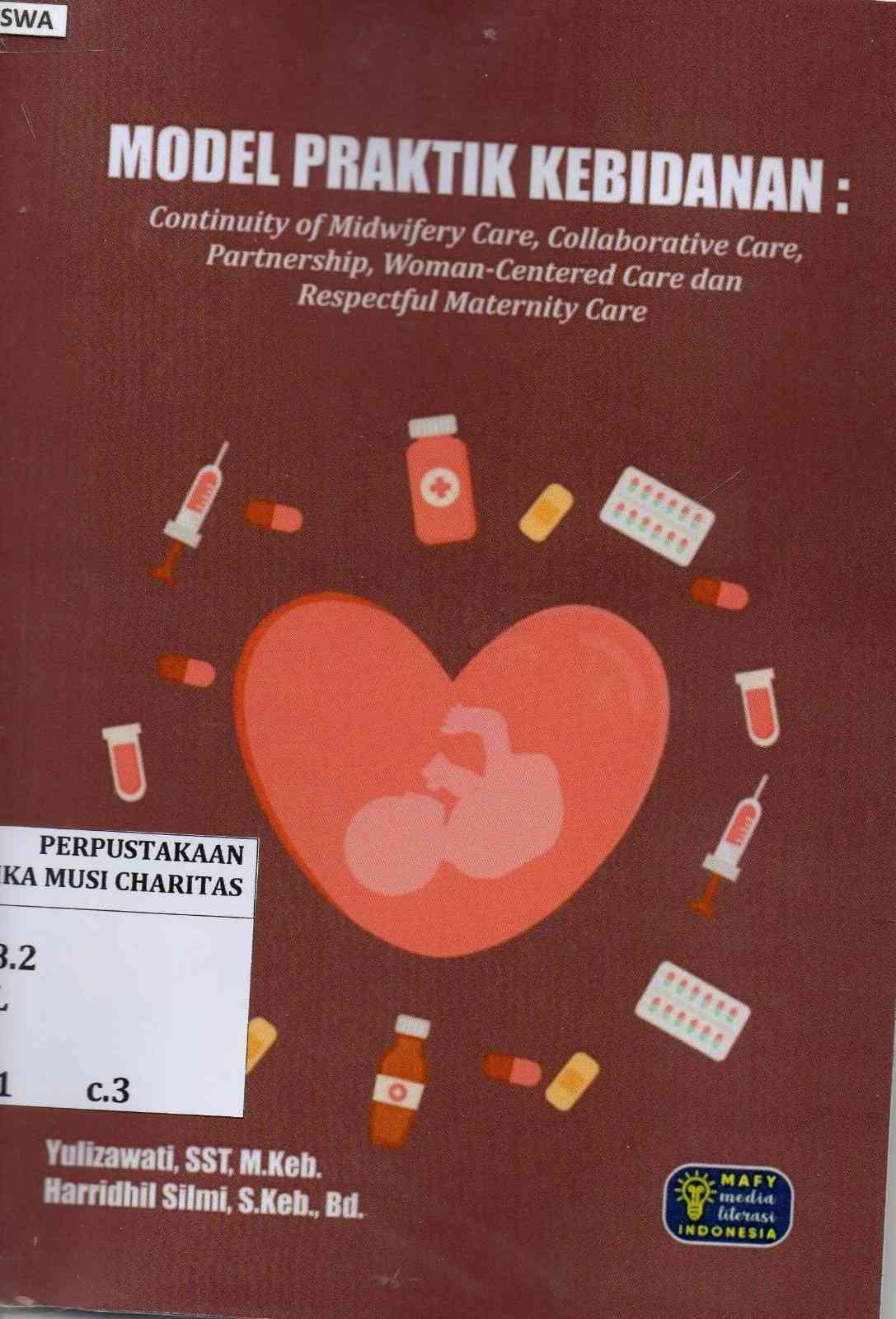Model Praktik Kebidanan : Continuity of Midwifery Care, Cillaborative Care, Parthership, Woman- Centered Care dan Respectful Maternity Care