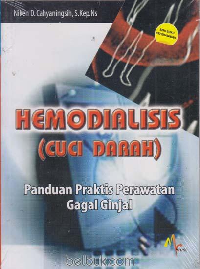 Hemodialisis (Cuci Darah) : Perawatan Praktis Perawatan Gagal Ginjal
