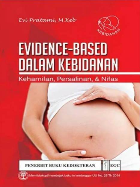 Evidence-Based Dalam Kebidanan : Kehamilan, Persalinan, & Nifas