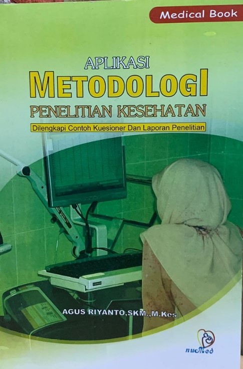 Aplikasi Metodologi Penelitian Kesehatan Dilengkapi Contoh Kuesioner dan Laporan Penelitian