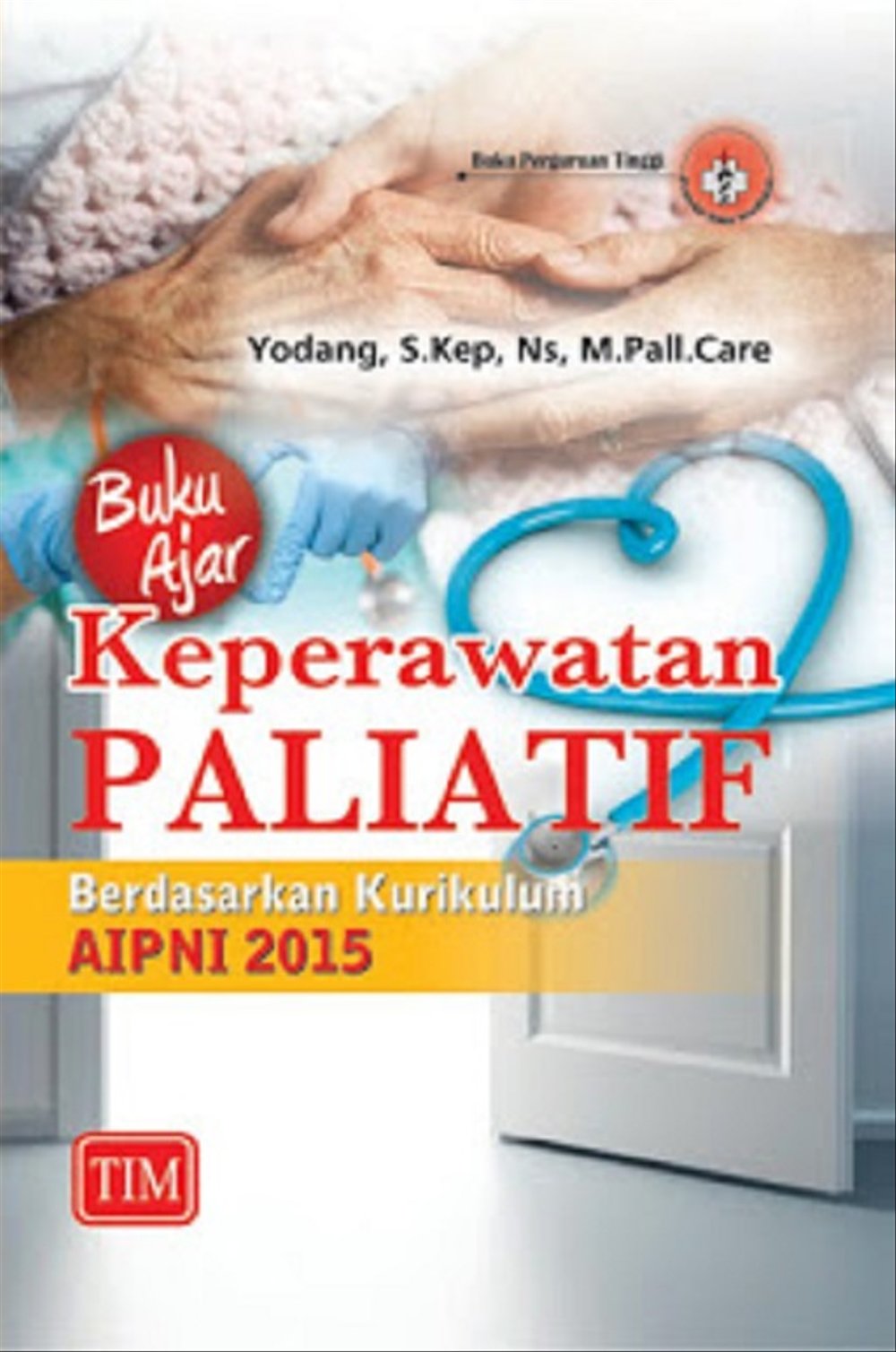 Buku Ajar Keperawatan Paliatif: Berdasarkan Kurikulum AIPNI 2015