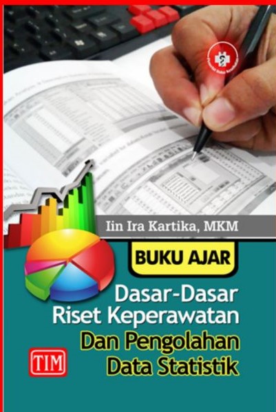 Buku Ajar Dasar-Dasar Riset Keperawatan dan Pengolahan Data Statistik