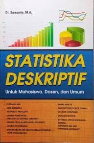 Statistika Deskriptif untuk Mahasiswa, Dosen, dan Umum