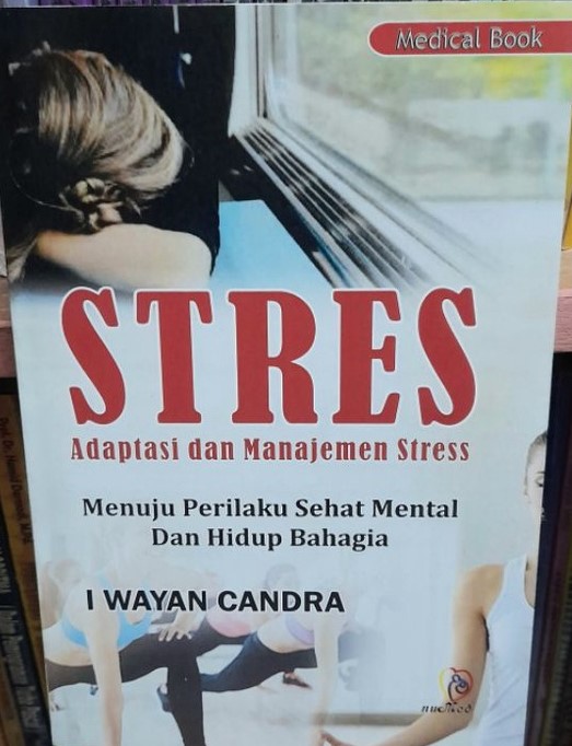 Stres : Adaptasi dan Manajemen Stres Menuju Perilaku Sehat Mental dan Hidup Bahagia