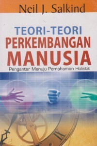Teori-Teori Perkembangan Manusia Pengantar Menuju Pemahaman Holistik