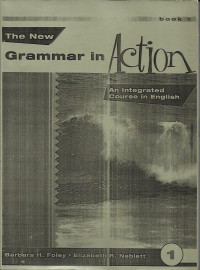 Grammar in action an integrated course in english (book 1)