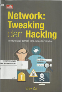 Network: Tweaking dan Hacking : Trik Menjelajahi Jaringan yang Jarang Diungkapkan