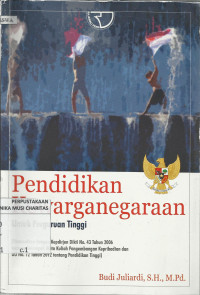 Pendidikan Kewarganegaraan : Untuk Perguruan Tinggi (Disesuaikan dengan Kepdirjen Dikti No. 43 Tahun 2006 tentang Kelompok Mata Kuliah Pengembangan Kepribadian dan UU No. 12 Tahun 2012 tentang Pendidikan Tinggi)