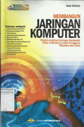 Membangun Jaringan Komputer : Mudah Membuat Jaringan Komputer (Wire dan Wireless) untuk Pengguna Windows dan Linux