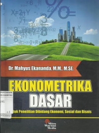 Ekonometrika Dasar : Untuk Penelitian Dibidang Ekonomi, Sosial dan Bisnis