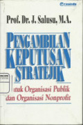 Pengambilan Keputusan Stratejik : Untuk Organisasi Publik dan Non Profit