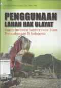 Penggunaan Lahan Hak Ulayat : Dalam Investasi sumber Daya Alam Pertambangan Di Indonesia
