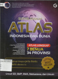 Superlengkap ATLAS indonesia dan Dunia : untuk SD, SMP, SMA, Mahasiswa, dan Umum