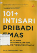 101+ Intisari Pribadi Emas : Membenahi Pola Pikir, Taktis Menentukan Tujuan Hidup, dan Menjadi Pribadi yang Bermanfaat