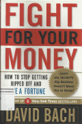 Fight for Your Money : How to Stop Getting Ripped Off and Save of Fortune