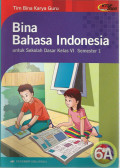 Bina bahasa indonesia jilid 6 a : untuk  sekolah dasar kelas 6 a semester 1