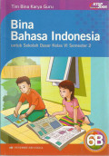 Bina bahasa indonesia jilid 6 b : untuk  sekolah dasar kelas 6  semester 2