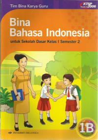 Bina bahasa indonesia jilid 1 b : untuk sekolah dasar kelas 1 semester 2