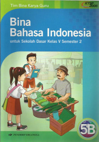 Bina bahasa indonesia jilid 5 b : untuk sekolah dasar kelas 5 semester 2