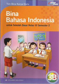 Bina bahasa indonesia jilid III b : untuk sekolah dasar kelas 3 semester 2