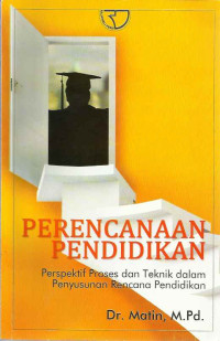 Perencanaan pendidikan : perspektif proses dan teknik dalam penyusunan rencana pendidikan
