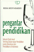 Pengantar pendidikan : sebuah studi awal tentang dasar dasar pendidikan pada umumnya dan pendidikan di indonesia