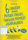 6 Langkah Menjadi Pribadi Unggul, Tangguh, Memikat dan Berpengaruh : Rahasia Menjadi Pusat Perhatian dan Meraih Kemenangan Kapan Saja dan di Mana saja