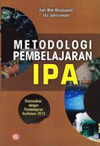 Metodologi Pembelajaran IPA: Disesuaikan dengan Pembelajaran Kurikulum 2013