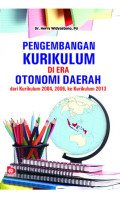 Pengembangan Kurikulum di Era Otonomi Daerah : dari Kurikulum 2004, 2006, ke Kurikulum 2013