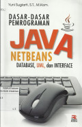 Dasar-dasar Pemrograman JAVA Netbeans : Database, UML, dan Interface