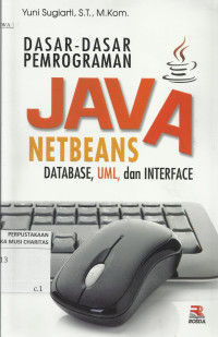 Dasar-dasar Pemrograman JAVA Netbeans : Database, UML, dan Interface