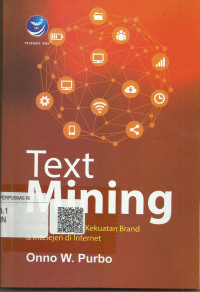 TEXT MINING : Analisis Medsos,Kekuatan Brand, & Intelijen di Internet