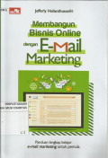 Membangun Bisnis Online dengan E-Mail Marketing : Panduan Lengkap Belajar e-mail Marketing untuk Pemula