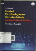 Model Pembelajaran Konstruktivis pada materi Fisika (Teori dan Praktik)
