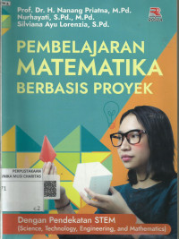 Pembelajaran Matematika Berbasis Proyek: dengan Pendekatan STEM (Science,Technology,Engineering, and Mathematics)