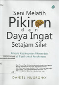 Seni Melatih Pikiran dan Daya Ingat Setajam Silet : Rahasia Kedahsyatan Pikiran dan Daya Ingat untuk Kesuksesan