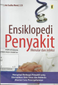 Ensiklopedi Penyakit Menular dan Infeksi : Mengenal Berbagai Penyakit yang Disebabkan Oleh Virus dan Bakteria Disertai Cara Pencegahannya