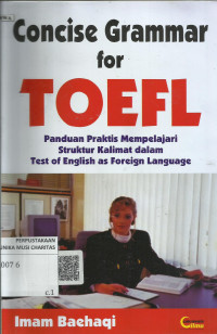 Concise Grammar for Toefl: Panduan Praktis Mempelajari Struktur Kalimat dalam Test of English as Foreign Language